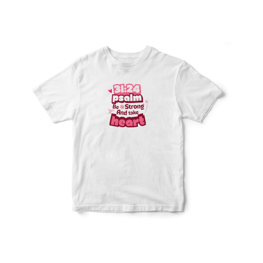 Psalm 31:24 Scripture Tee
